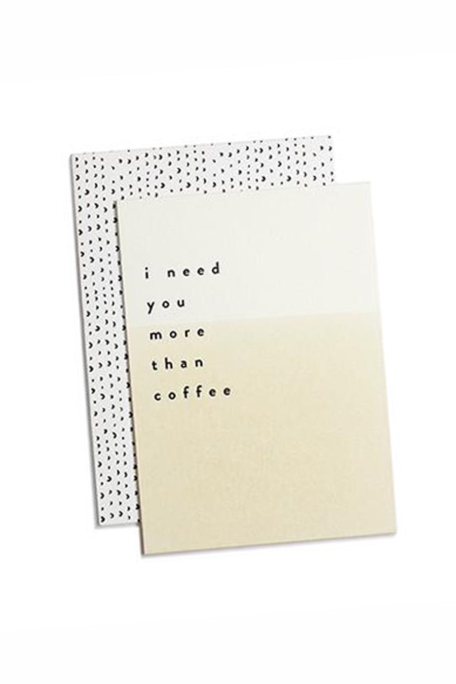 Need You More Than Coffee Card