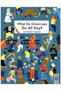 What Do Grown-ups Do All Day?