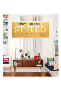 Styled: Secrets for Arranging Rooms, from Tabletops to Bookshelves