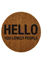 Load image into Gallery viewer, &quot;Hello You Lovely People&quot; Round Doormat
