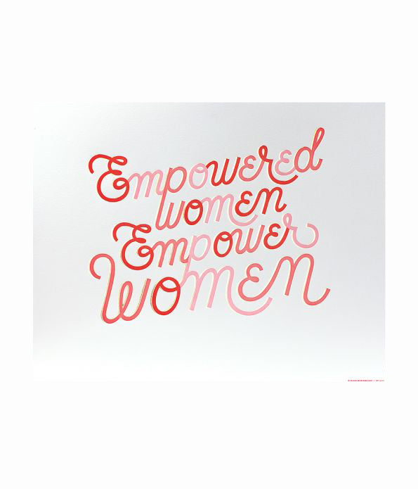 Empowered Women Empower Women Letterpress Print