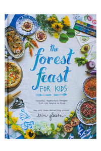 The Forest Feast for Kids: Colorful Vegetarian Recipes That Are Simple to Make