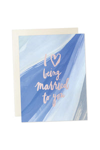 Love Being Married to You Card